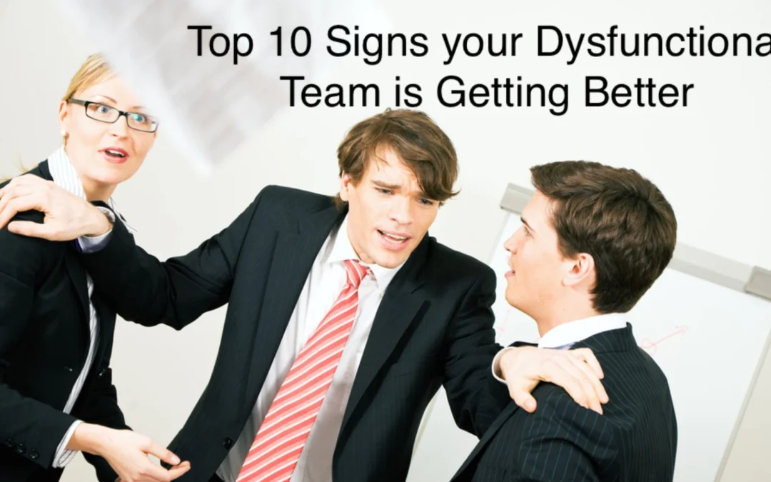 Top 10 Signs that Your Dysfunctional Team is Getting Better
