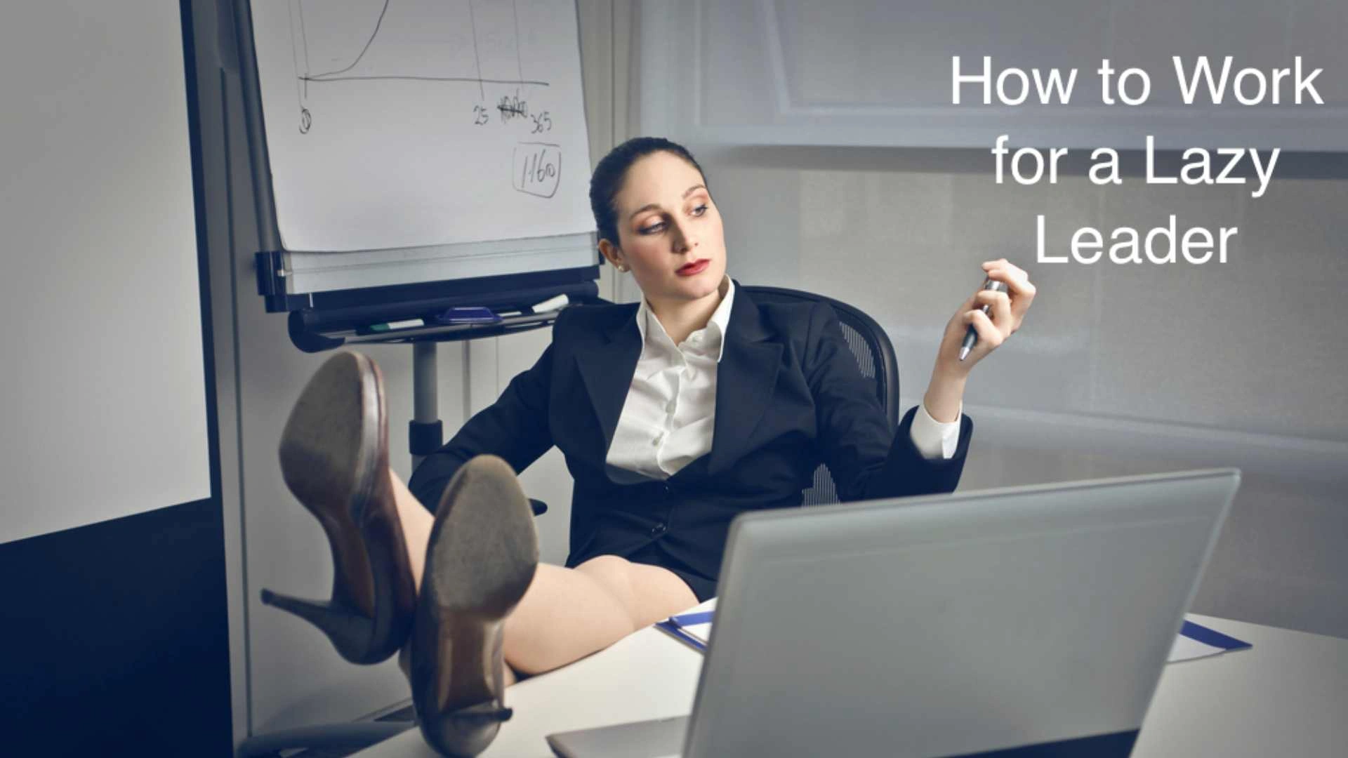 What do you do when your leader is too lazy? Try these tips.