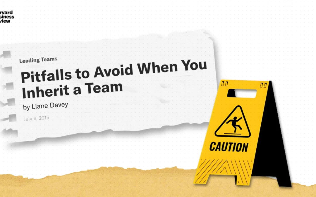 Pitfalls to Avoid When You Inherit a Team
