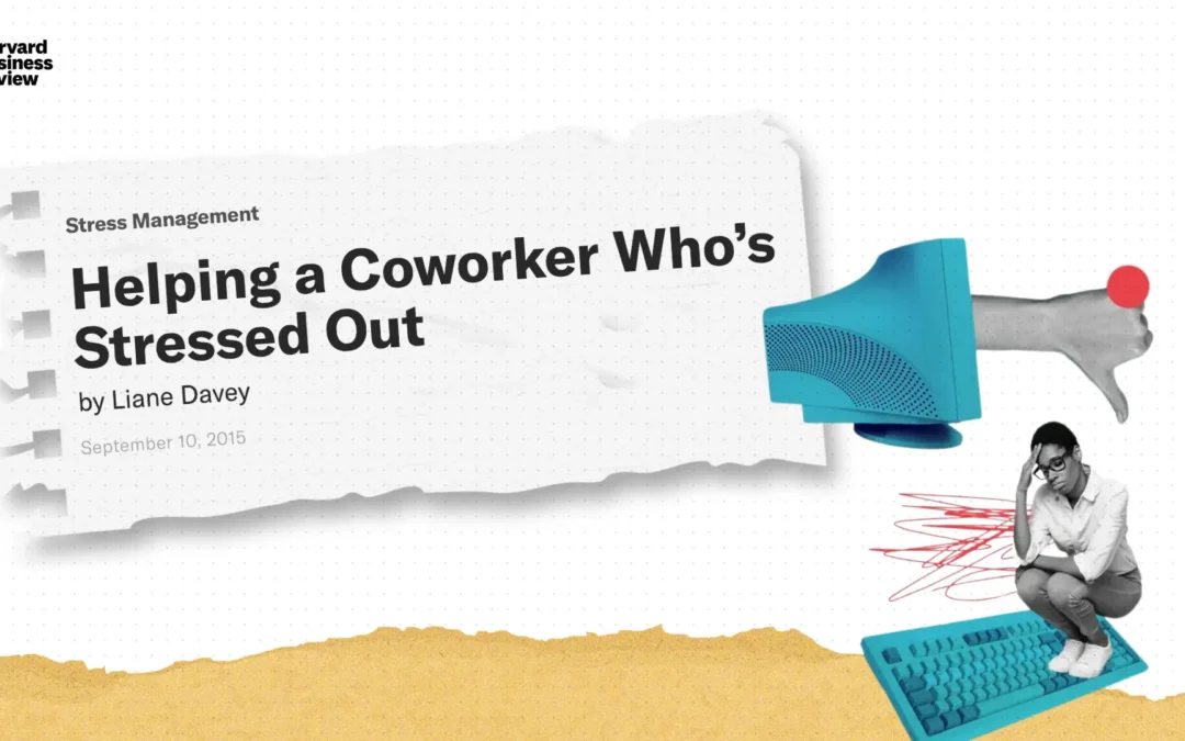 Helping a Coworker Who’s Stressed Out