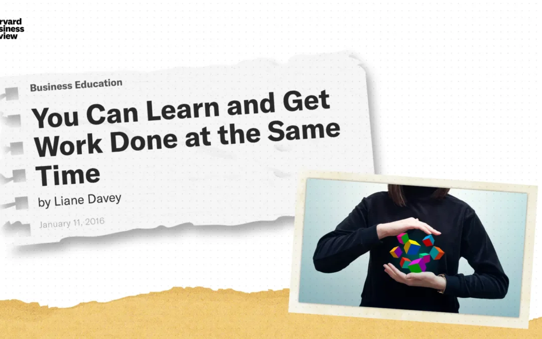 You Can Learn and Get Work Done at the Same Time