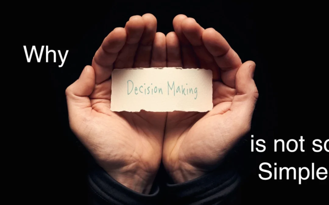 Decisions are not easy - find out why