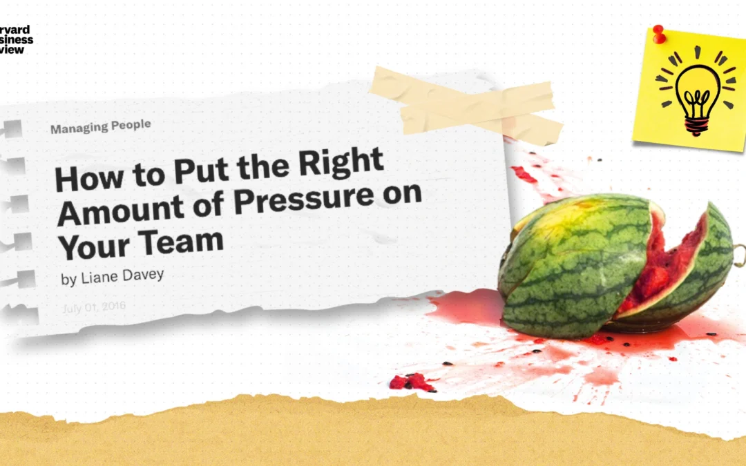 How to Put the Right Amount of Pressure on Your Team