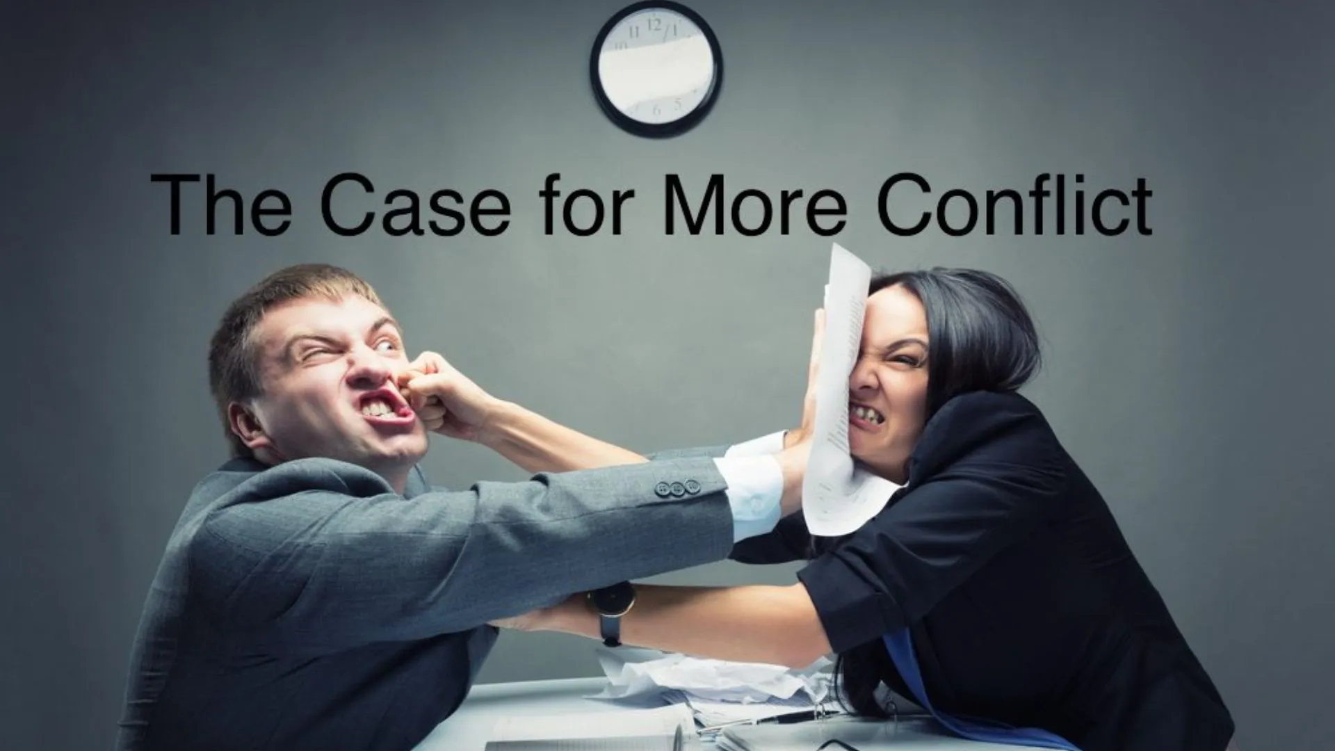 Why would we possibly want more conflict? Click here for the answer.