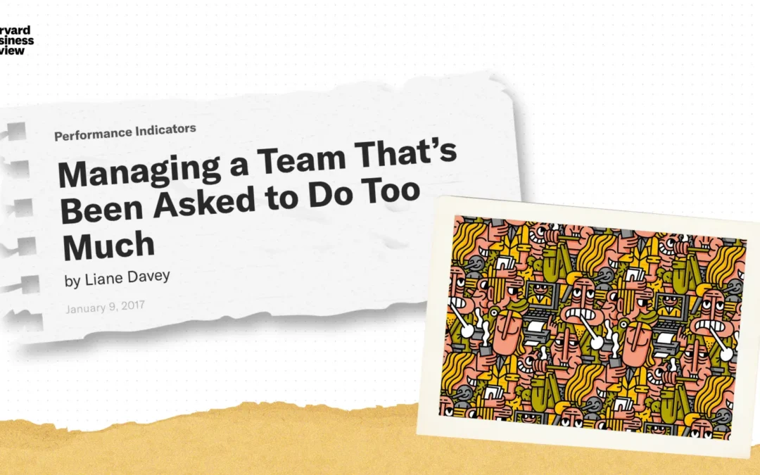 Managing a Team That’s Been Asked to Do Too Much