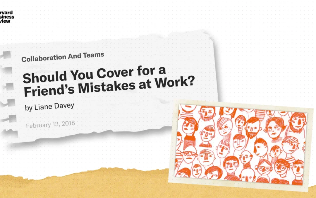 Should You Cover for a Friend’s Mistakes at Work?