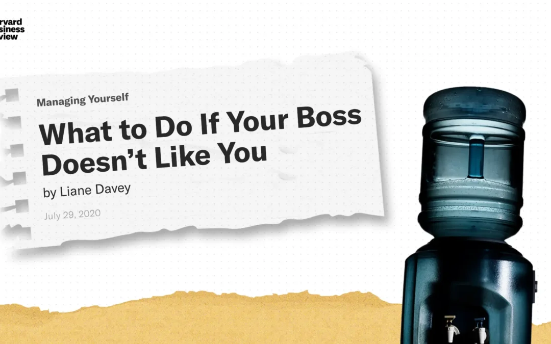 What to Do If Your Boss Doesn’t Like You