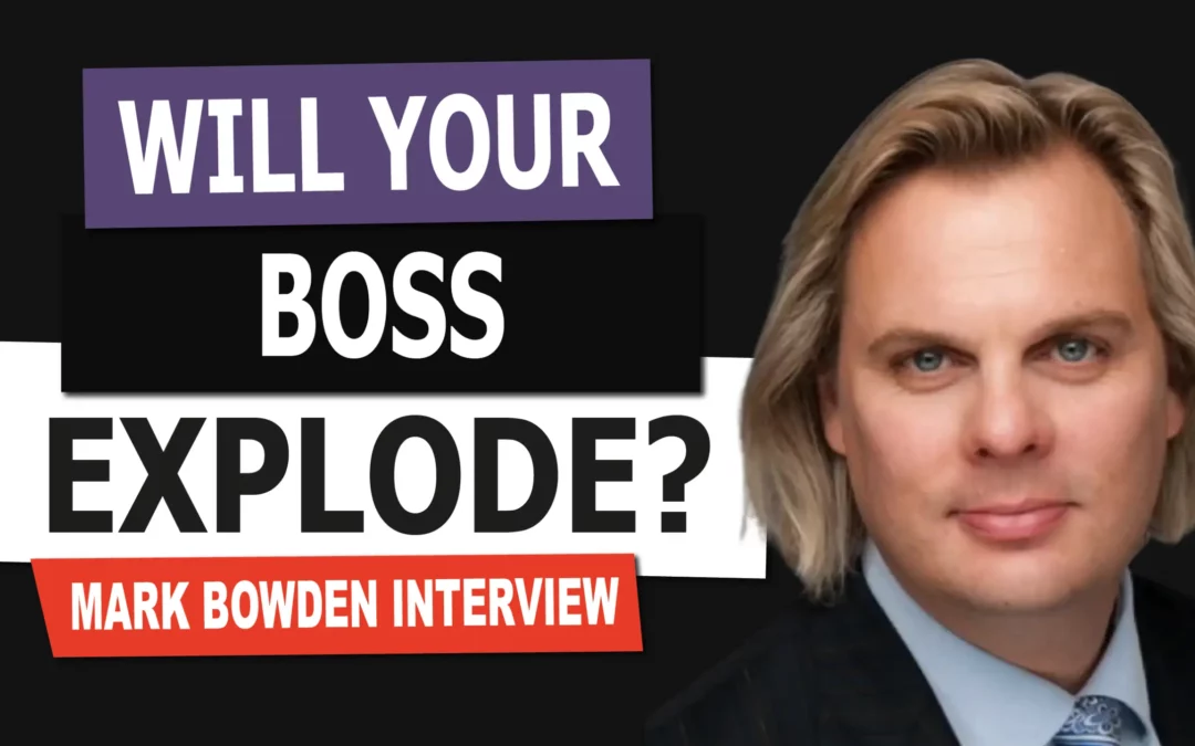 Will Your Boss Explode? with Mark Bowden