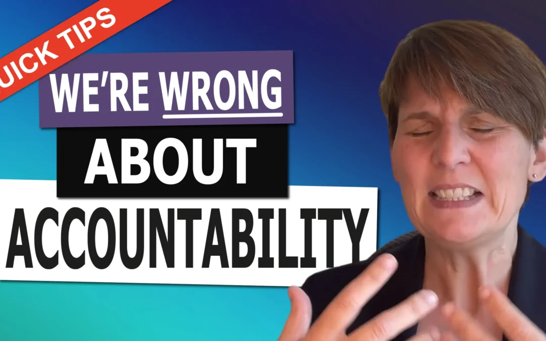 We NEED to Change the Way We Talk About Accountability Liane Davey