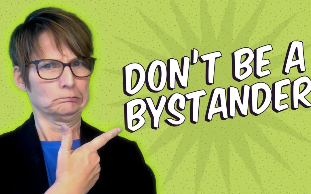 Don't Be A Bystander with Liane Davey