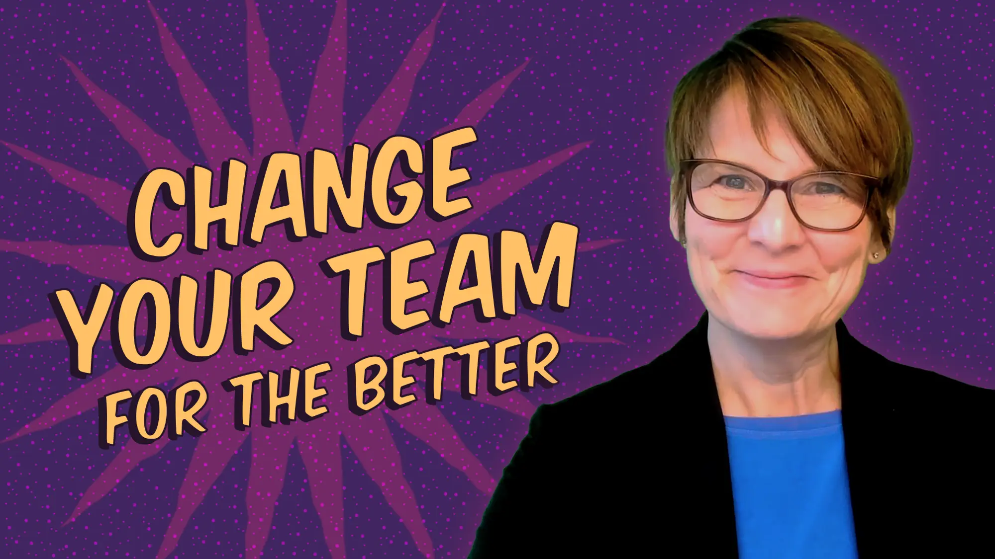 Change Your Team for The Better with Liane Davey