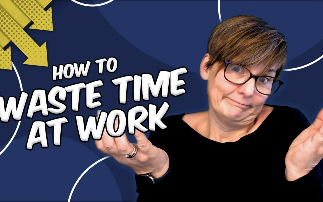 How to Waste Time at Work