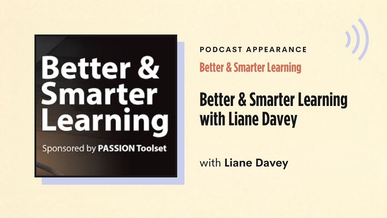 Podcast appearance: Better & Smarter Learning – Better & Smarter Learning with Liane Davey