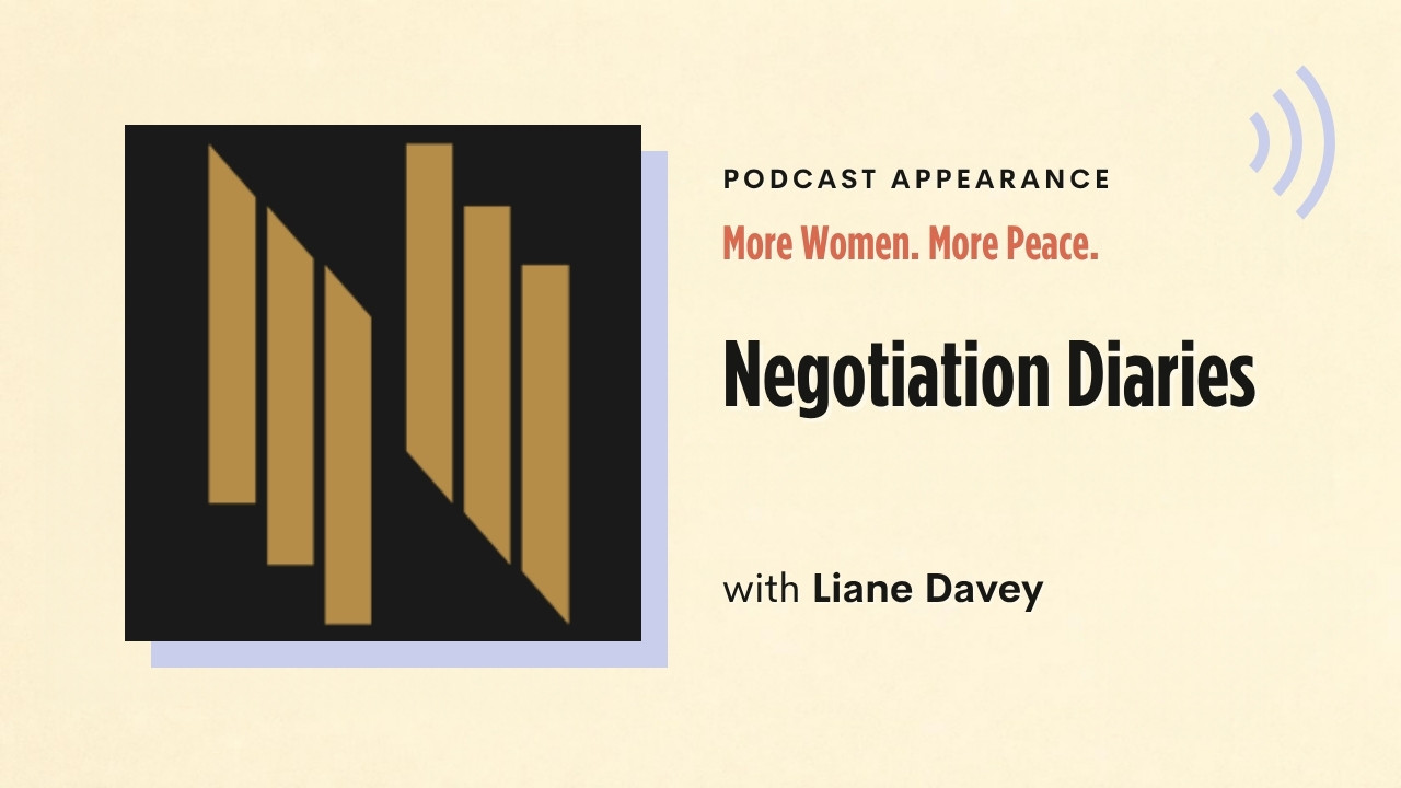 Podcast appearance: More Women. More Peace. – Negotiation Diaries, with Liane Davey