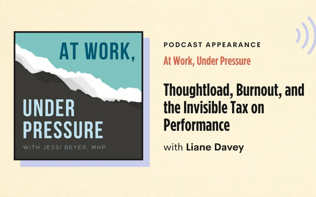 At Work, Under Pressure – Thoughtload, Burnout, and the Invisible Tax on Performance