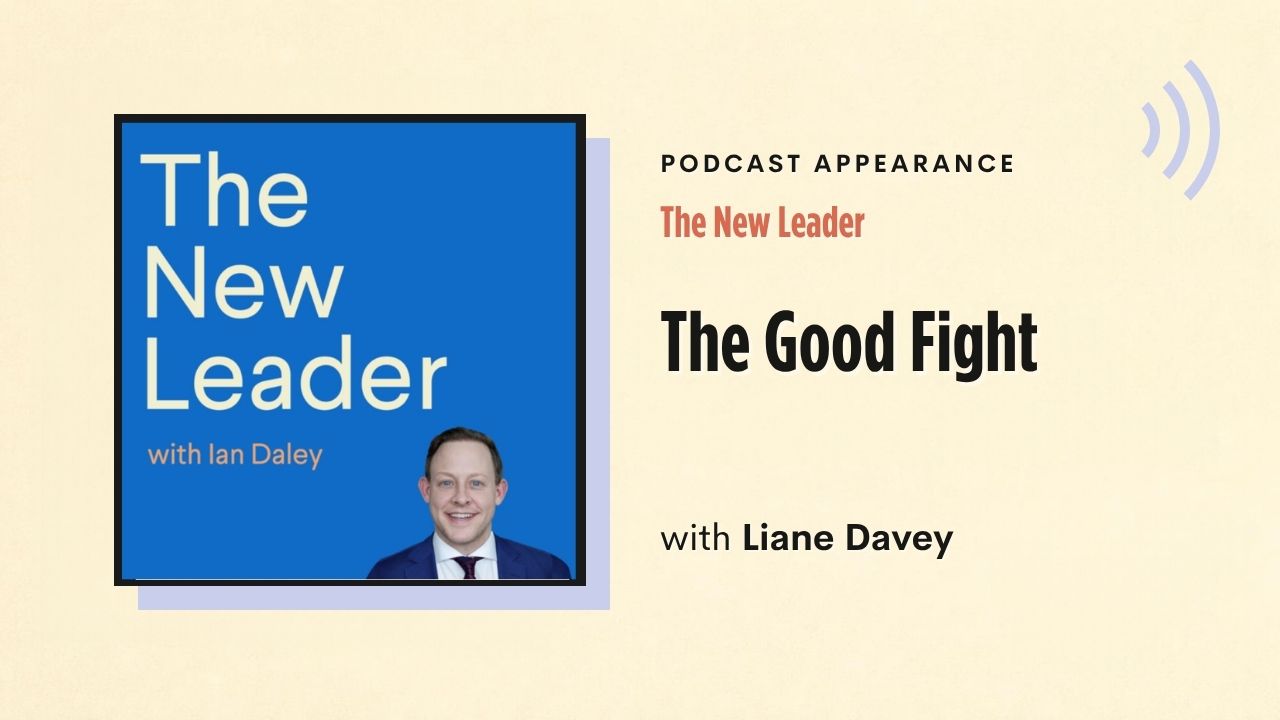Podcast appearance: The New Leader – The Good Fight, with Liane Davey