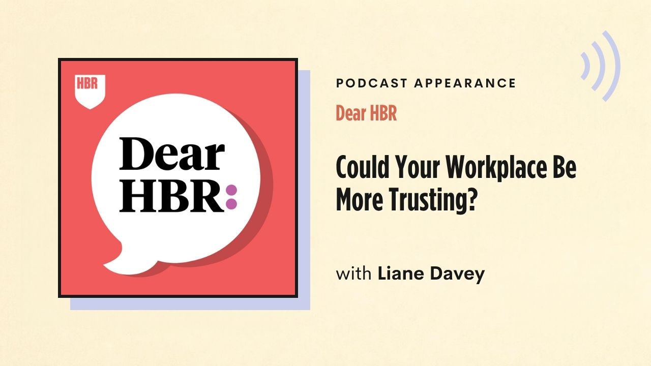 Podcast appearance: Dear HBR – Building Trust, with Liane Davey