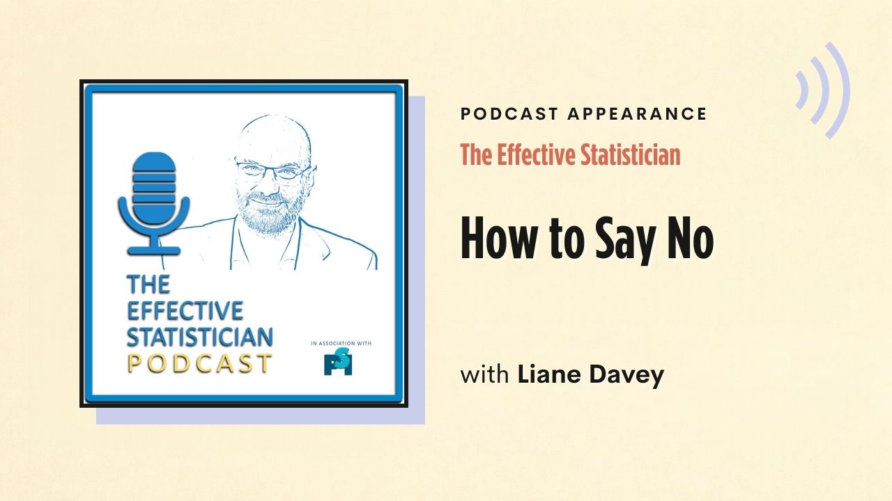 Podcast appearance: The Effective Statistician – How to Say No, with Liane Davey