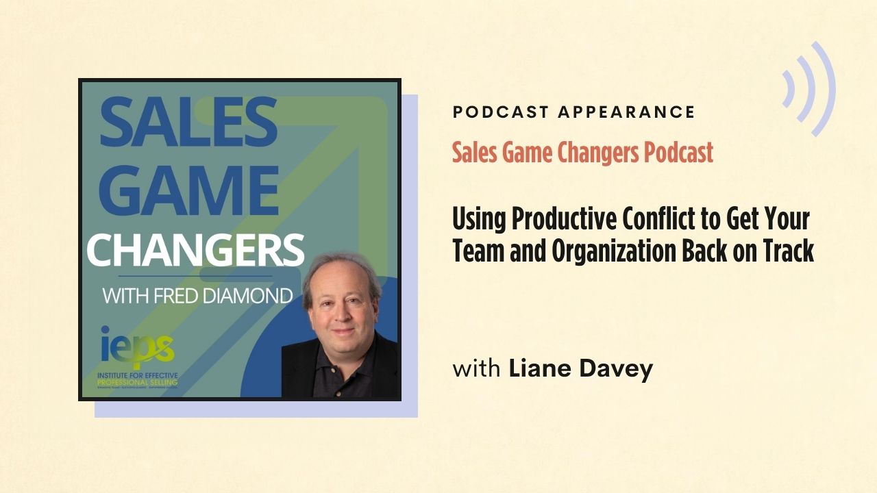 Podcast appearance: Sales Game Changers Podcast – Using Productive Conflict to Get Your Team and Organization Back on Track, with Liane Davey