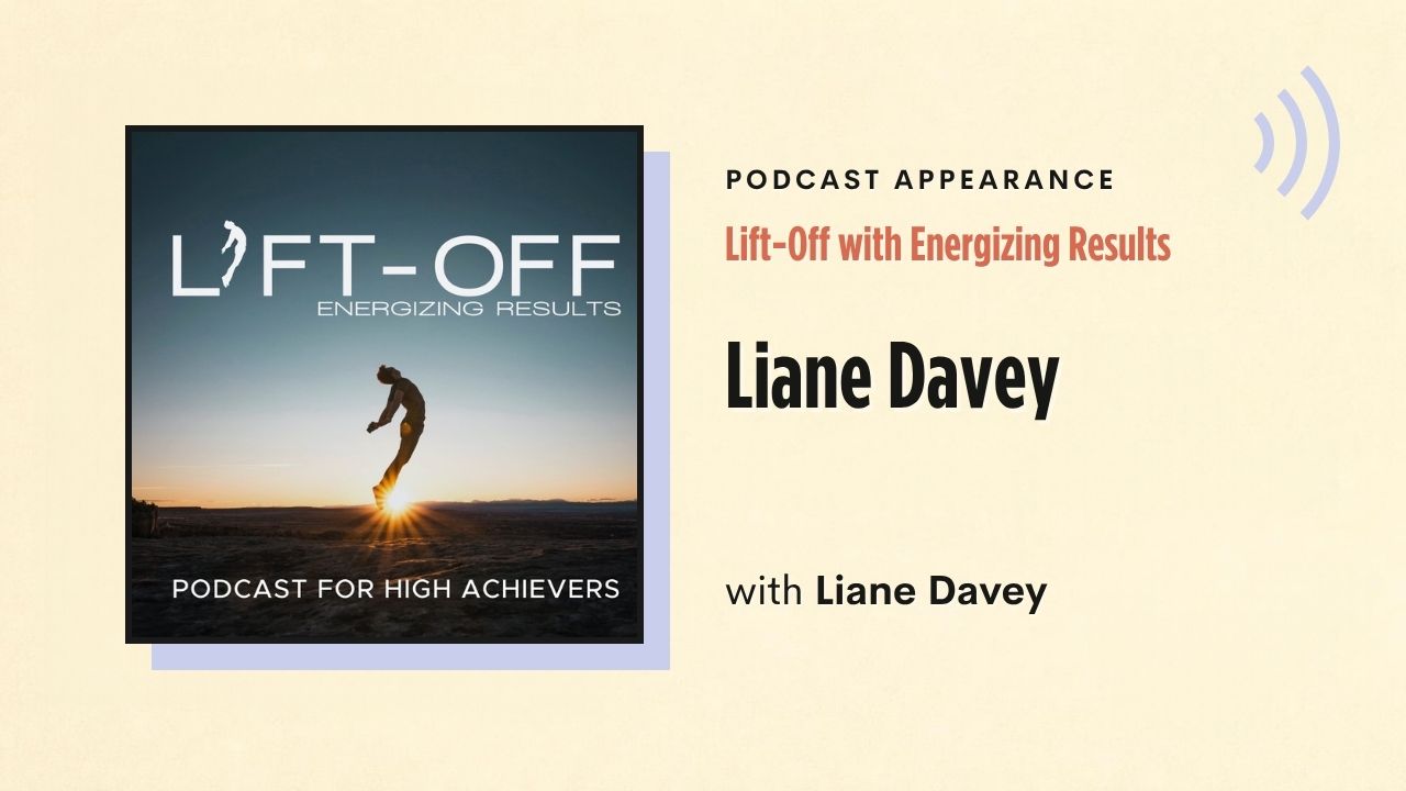 Podcast appearance: Lift-Off with Energizing Results – Liane Davey